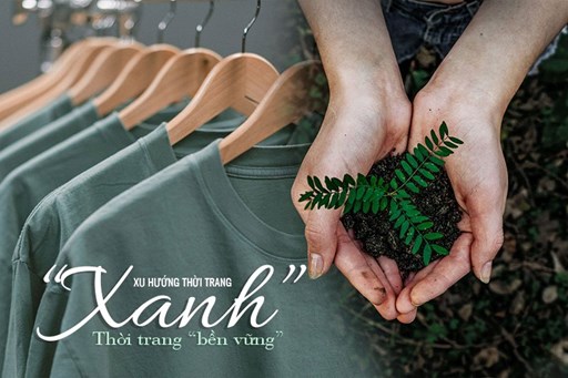 XU HƯỚNG THỜI TRANG 'XANH' - THỜI TRANG 'BỀN VỮNG' XU HƯỚNG THỜI TRANG 'XANH' - THỜI TRANG 'BỀN VỮNG'